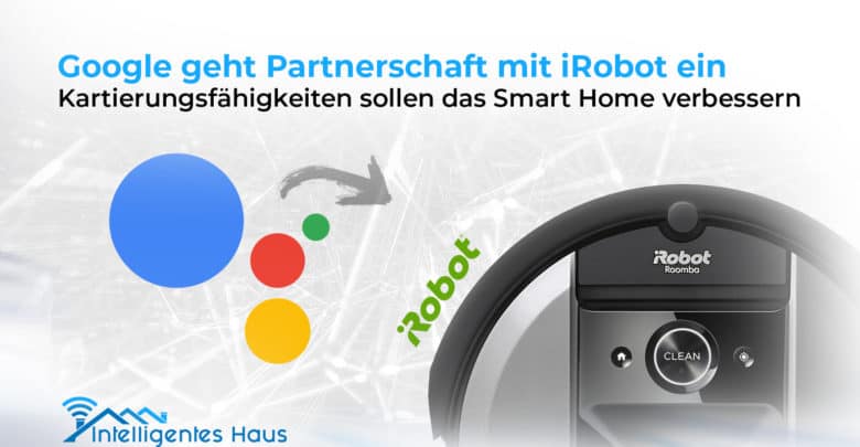 Partnerschaft Google und iRobot